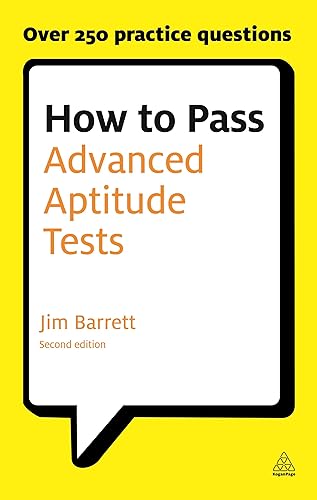 How to Pass Advanced Aptitude Tests: Asseess Your Potential and Analyse Your Career Options With Graduate and Management Level Psychometric Tests (Careers &amp; Testing)