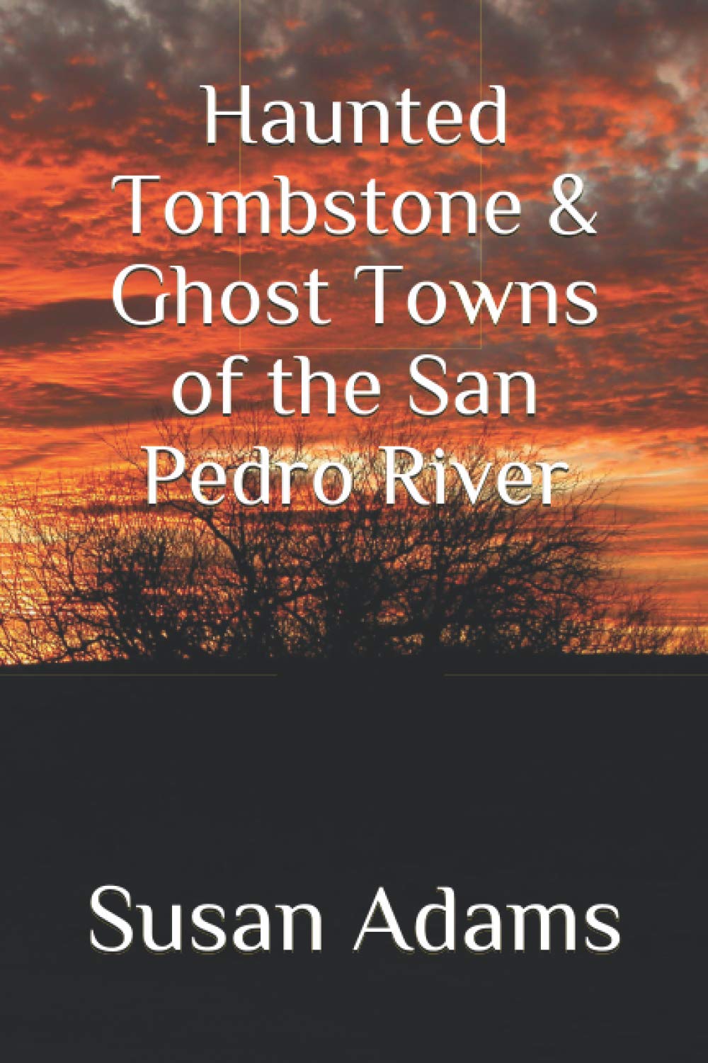 Haunted Tombstone & Ghost Towns of the San Pedro River