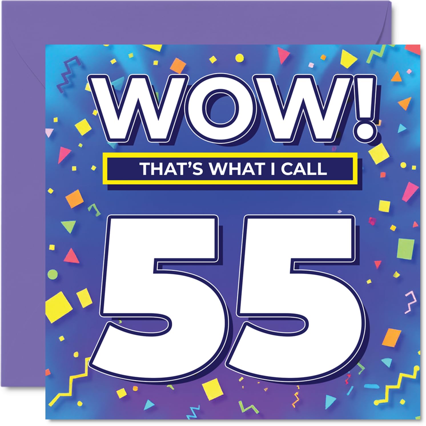 55th Birthday Cards for Women Men - WOW Thats What I Call - Happy Birthday Card for 55 Year Old Woman Man Neighbour Daughter Dad Colleague, 145mm Bday Greeting Cards