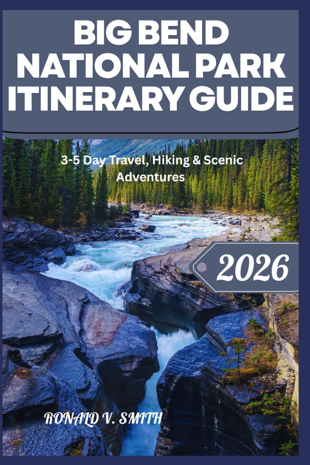 BIG BEND NATIONAL PARK ITINERARY GUIDE: 3-5 Day Travel, Hiking & Scenic Adventures