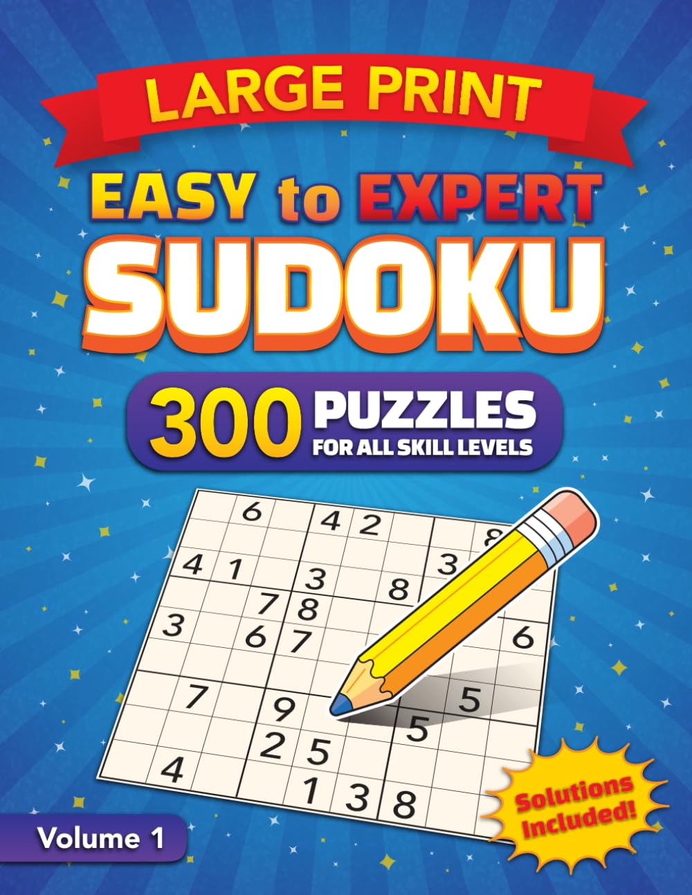 Large Print Easy to Expert Sudoku: 300 Relaxing to Brain-Twisting Puzzles (Large Print Sudoku Puzzles)