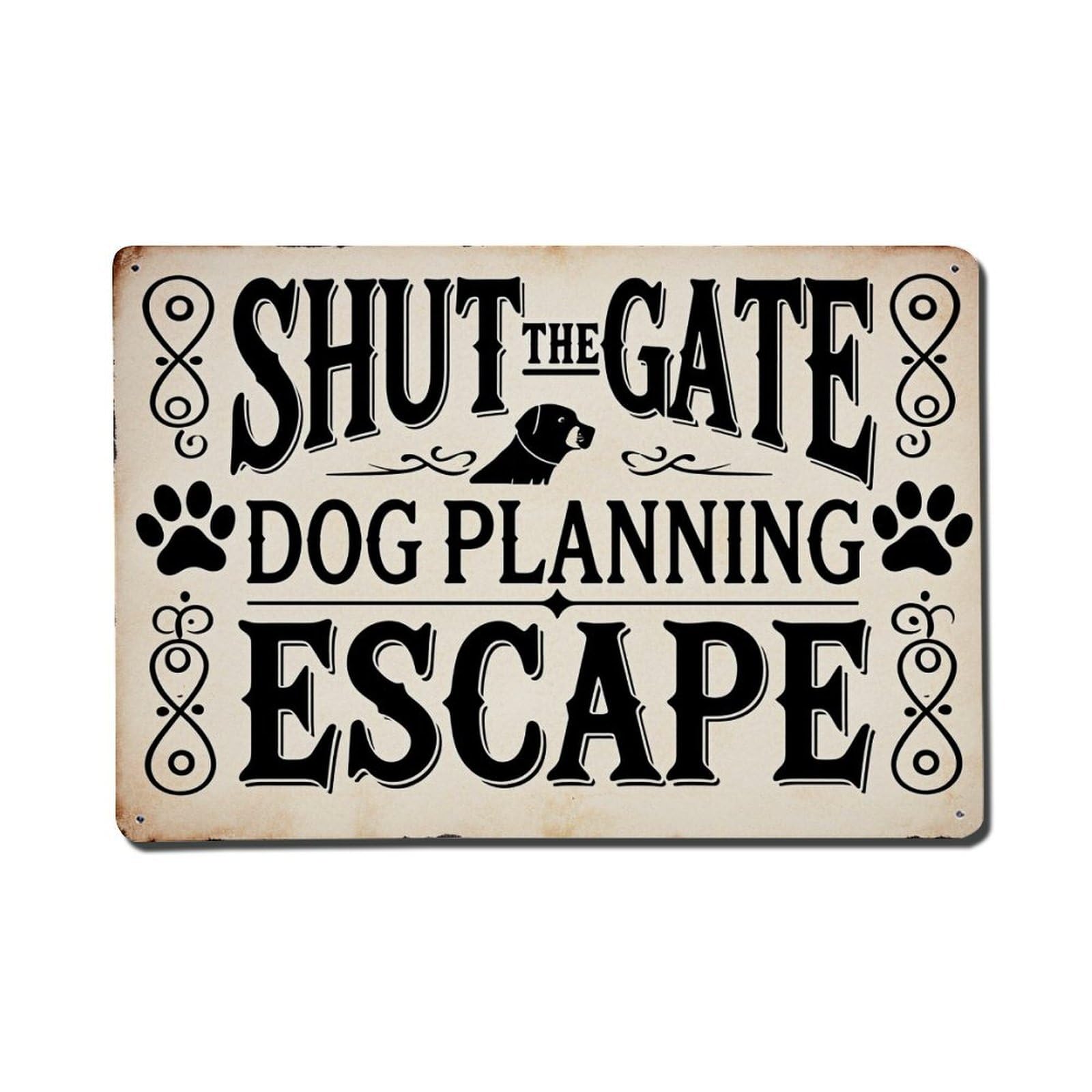 Shut The Gate Dog Planning Escape_1 Tin Sign Vintage Metal Poster, Home Bar Garage Man Cave Cafe Indoor & Outdoor Wall Decoration 8x12Inches