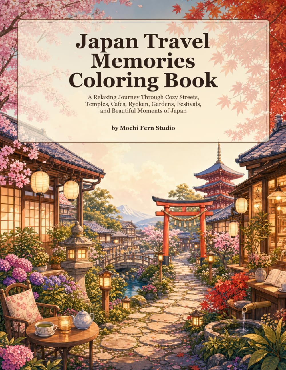 Japan Travel Memories Coloring Book: A Relaxing Journey Through Temples, Streets, Gardens, Food Stalls, Landmarks, and Peaceful Scenes of Japan