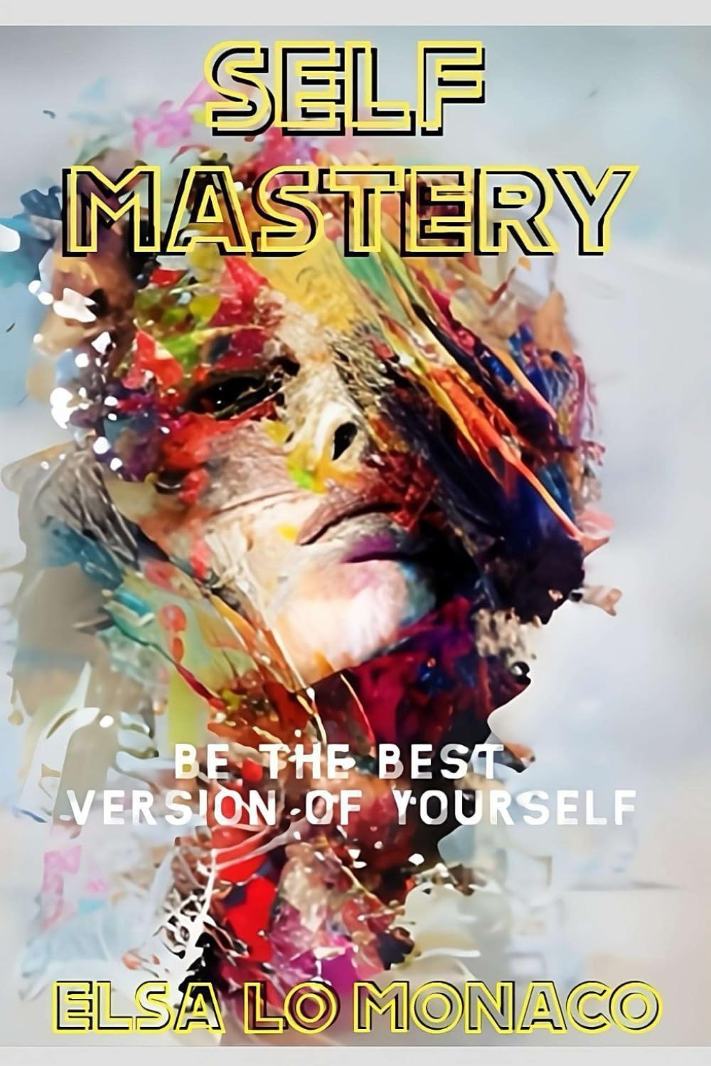 The Power of Self-Mastery: Unlock Your Best Life with Clarity, Power, and Confidence