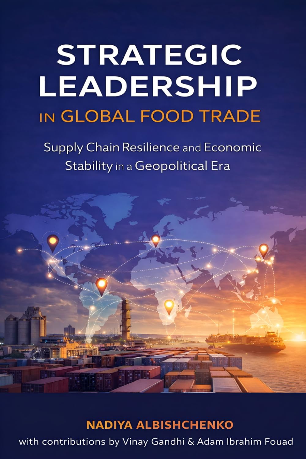 Strategic Leadership in Global Food Trade: Supply Chain Resilience and Economic Stability in a Geopolitical Era