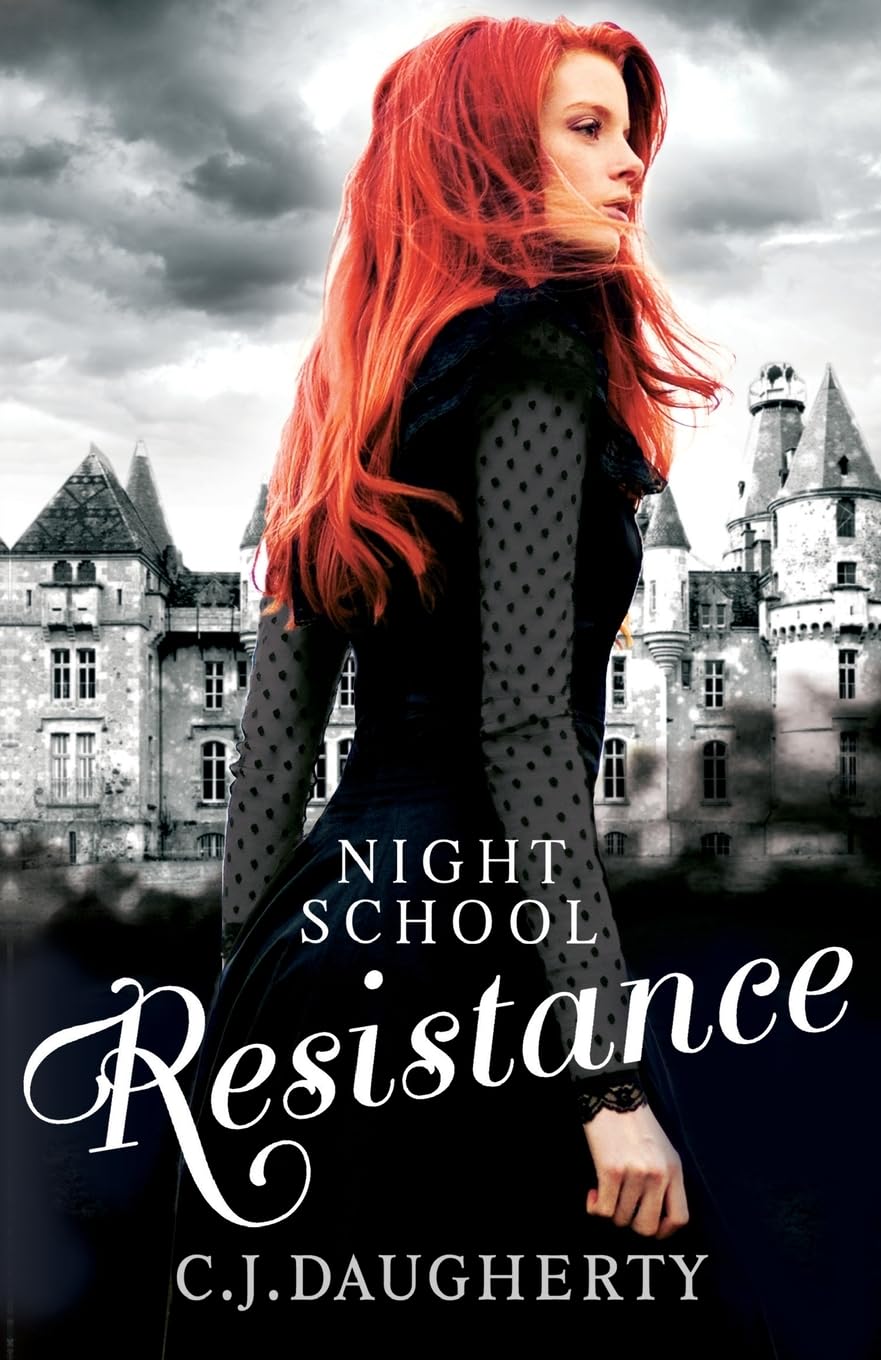 Night School: Resistance: Number 4 in series By C. J. Daugherty