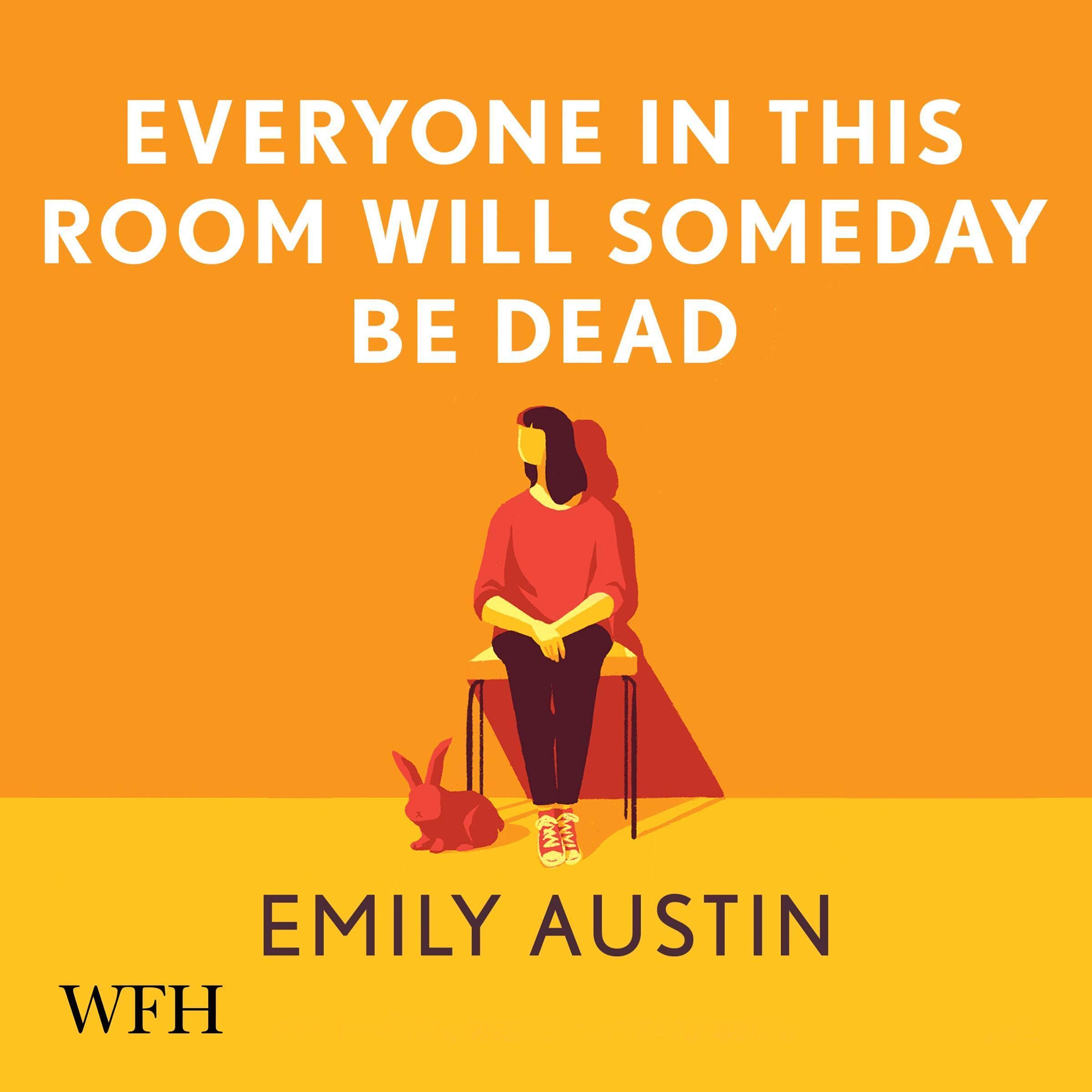 Everyone in This Room Will Someday Be Dead