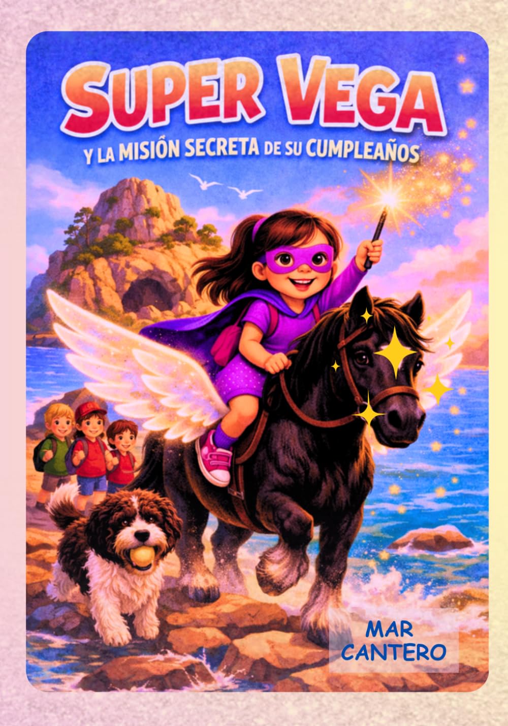 Super Vega y la misión secreta de su cumpleaños: CUANDO TE ATREVES A DAR UN PASITO, EMPIEZA LA MAGIA (CUENTOS PERSONALIZADOS Y ÚNICOS)