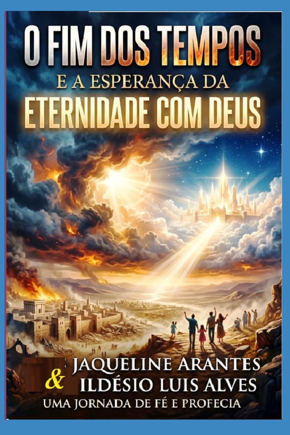 O fim dos tempos e a Esperança da eternidade com Deus! (Livros com Tematica Biblico e Teológico)