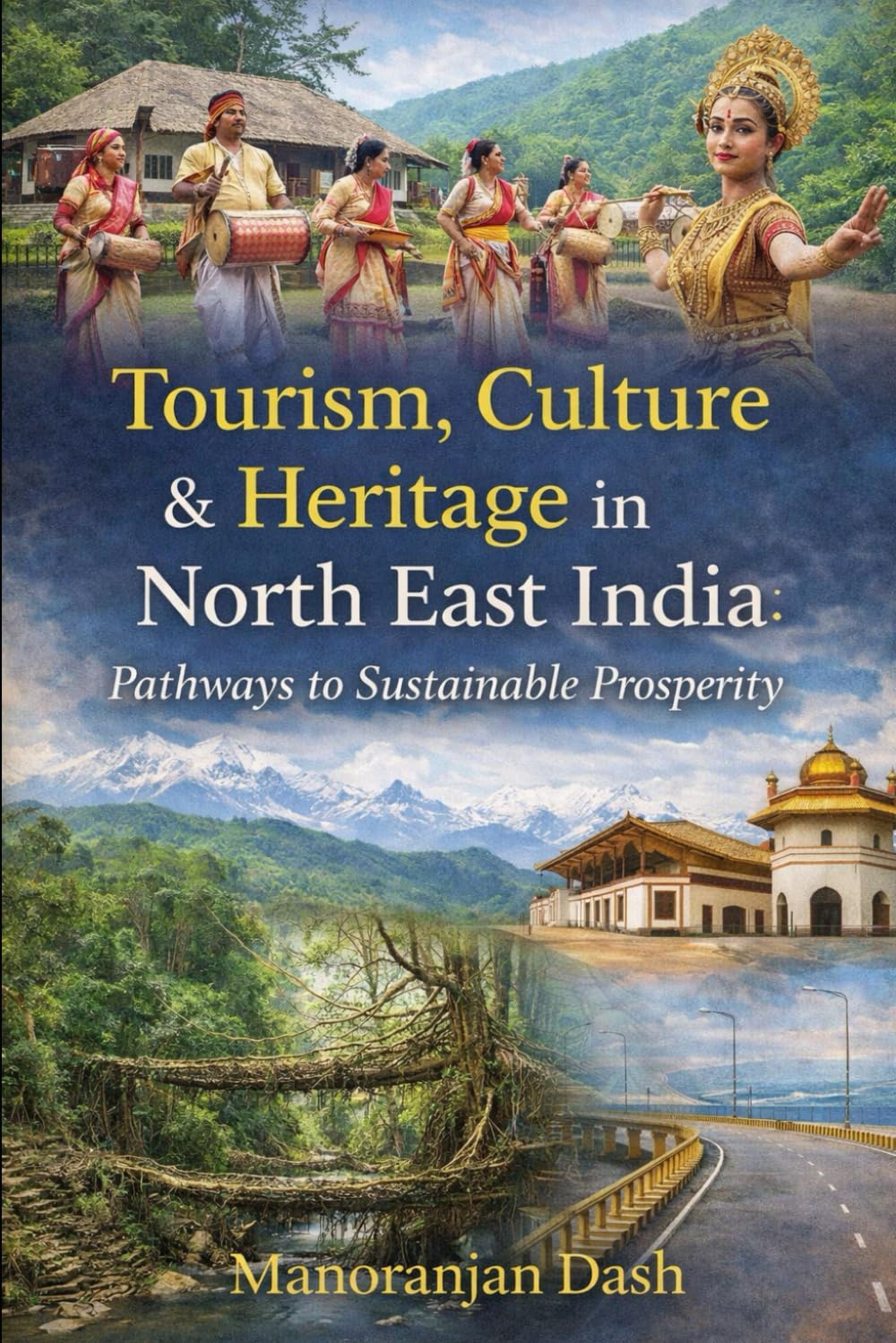Tourism, Culture & Heritage in North East India: Pathways to Sustainable Prosperity
