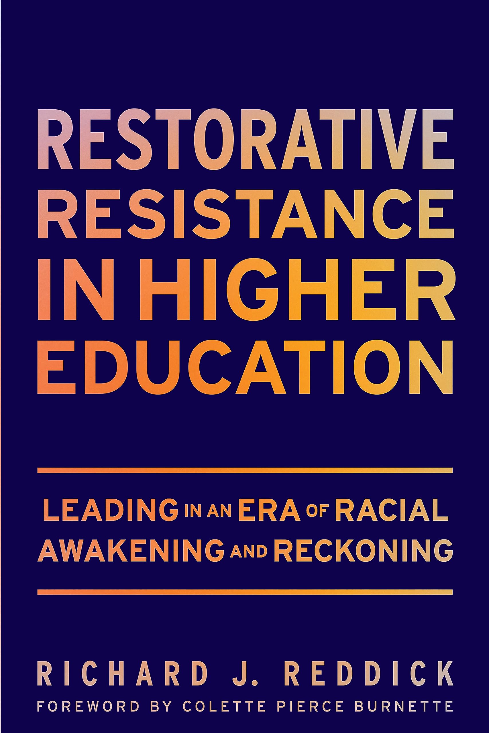 Restorative Resistance in Higher Education: Leading in an Era of Racial Awakening and Reckoning
