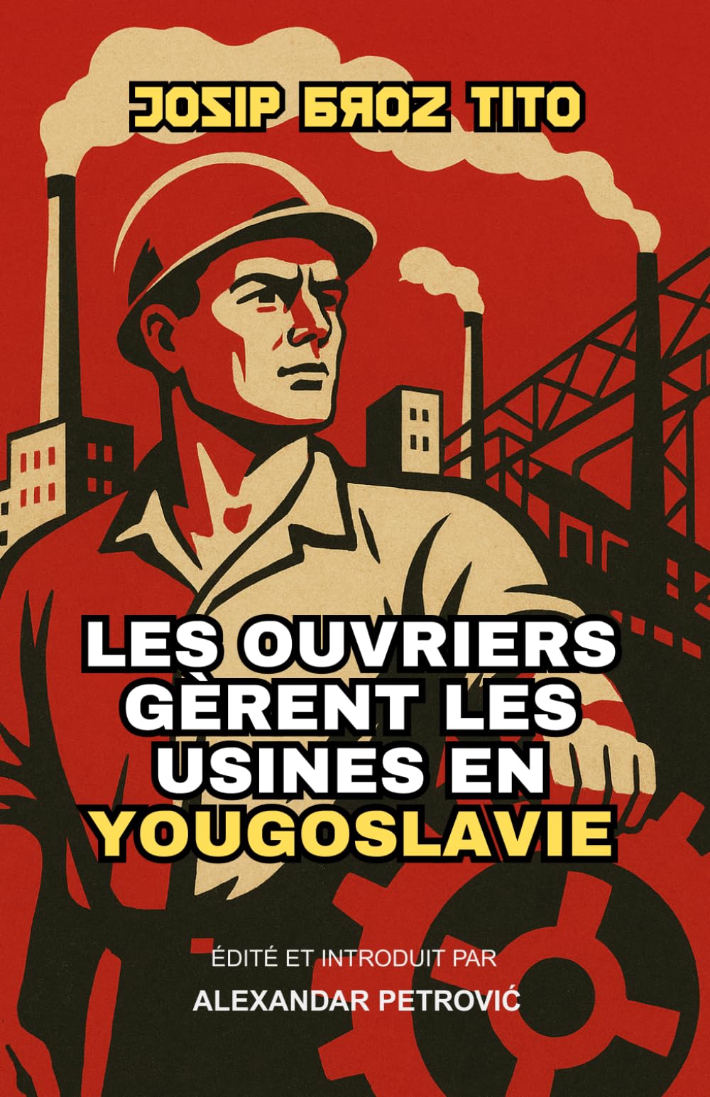 Les ouvriers gèrent les usines en Yougoslavie: L'expérience de Tito en socialisme autogéré