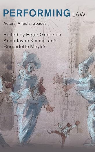 Performing Law: Actors, Affects, Spaces (Law in Context)