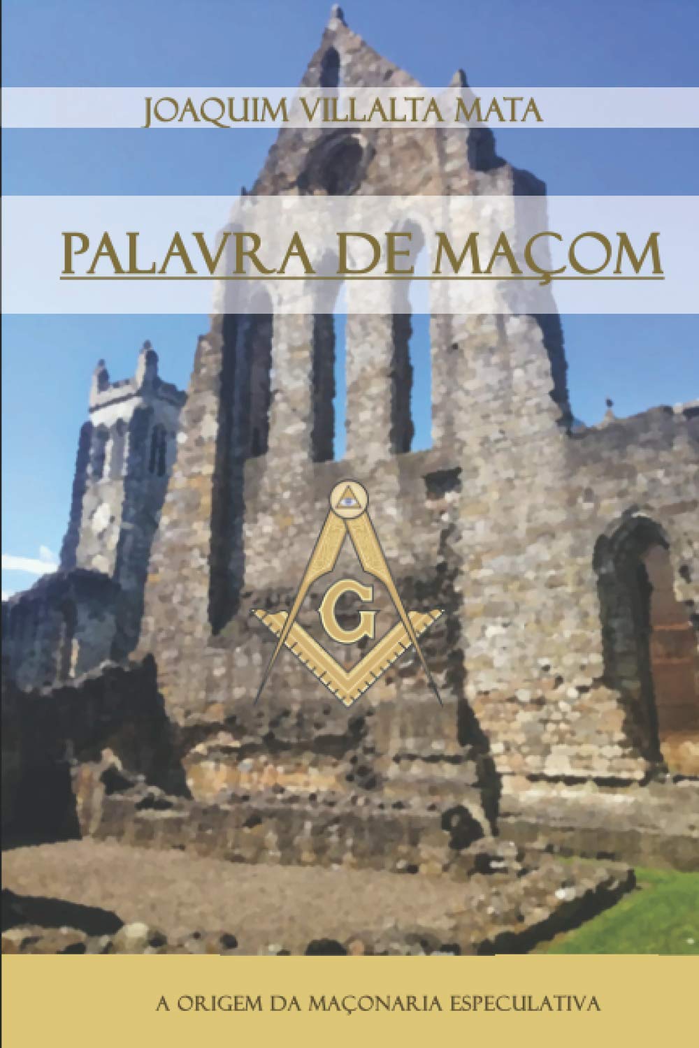 Palavra de Maçom: A Origem da Maçonaria Especulativa - Edição portuguesa