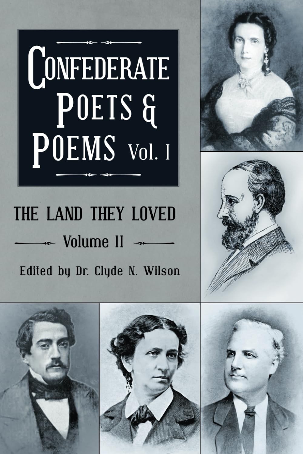The Land They Loved Volume II: Confederate Poets & Poems Volume I