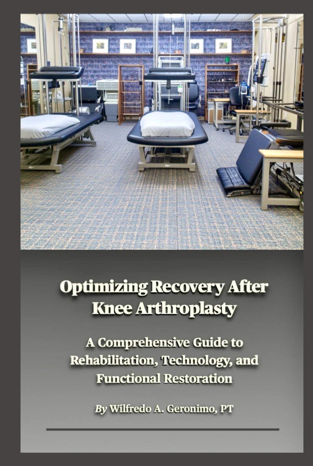 Optimizing Recovery After Knee Arthroplasty: A Comprehensive Guide to Rehabilitation, Technology, and Functional Restoration