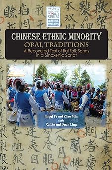 Chinese Ethnic Minority Oral Traditions: A Recovered Text of Bai Folk Songs in a Sinoxenic Script-Wow! eBook