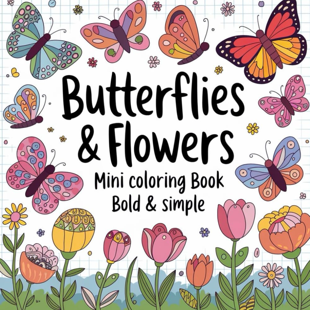 Butterflies And Flowers Bold And Easy Coloring Book: For Kids