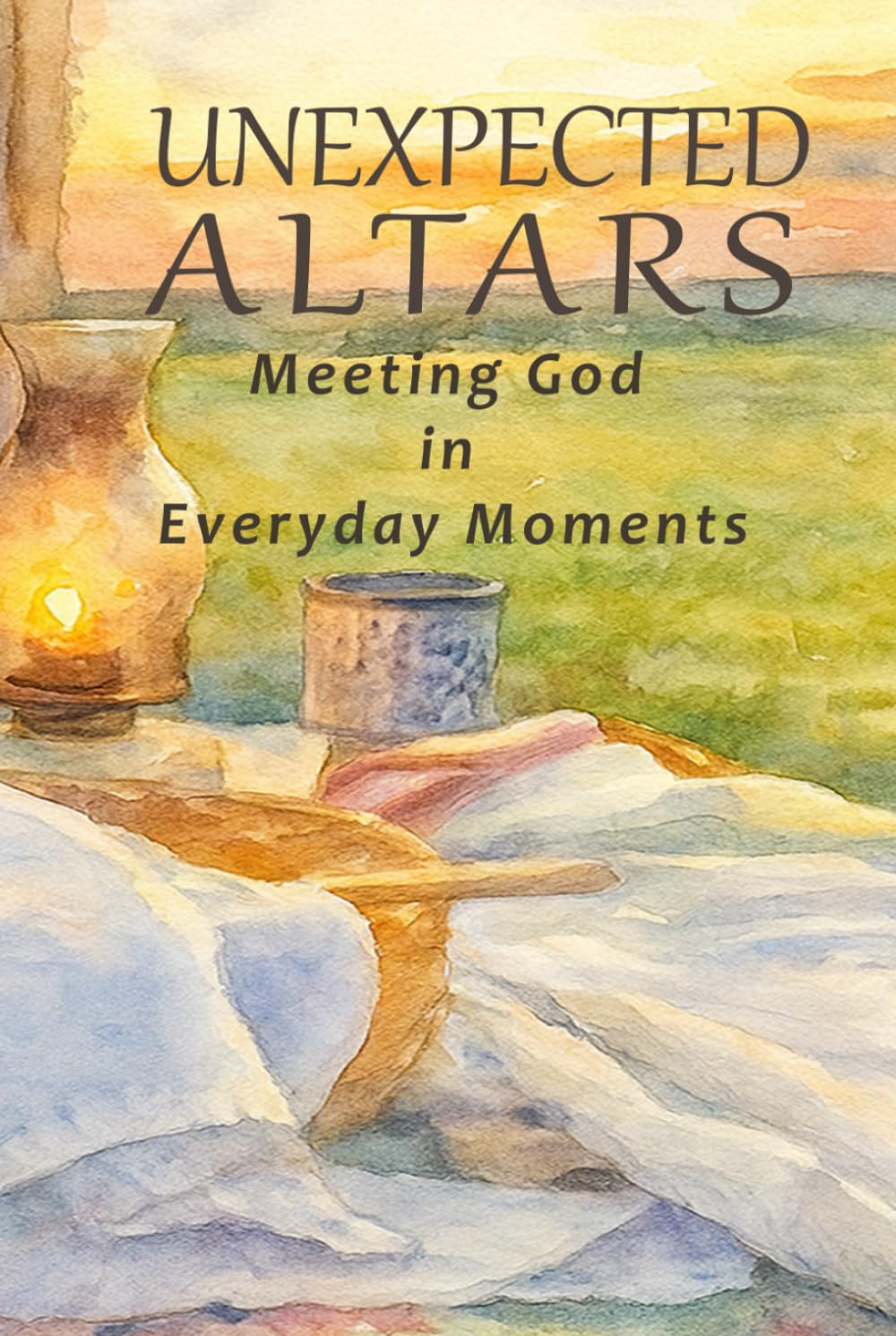 Unexpected Altars: Meeting God in Everyday Moments