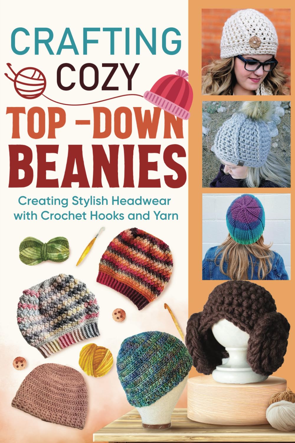 Crafting Cozy Top-Down Beanies: Creating Stylish Headwear with Crochet Hooks and Yarn: Crochet Beanies