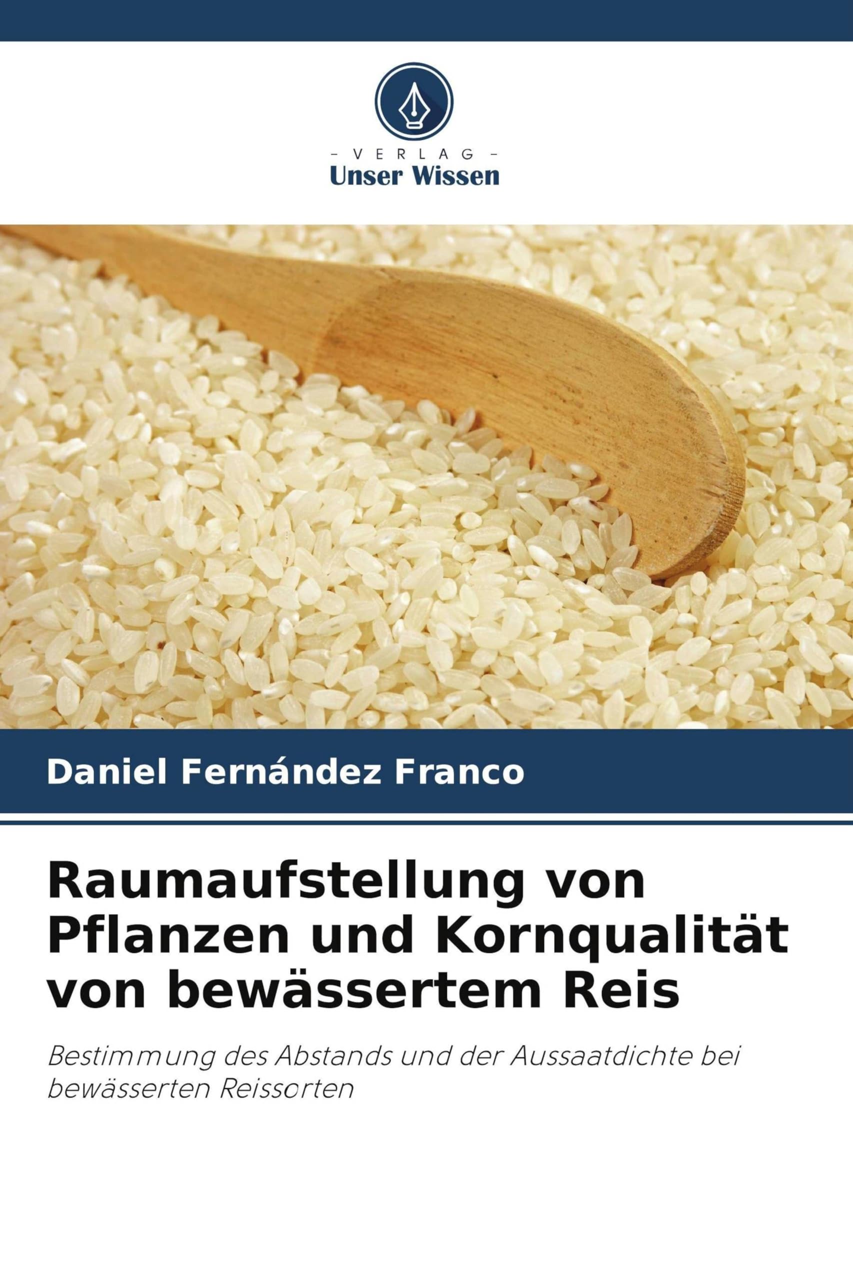 Raumaufstellung von Pflanzen und Kornqualität von bewässertem Reis: Bestimmung des Abstands und der Aussaatdichte bei bewässerten Reissorten