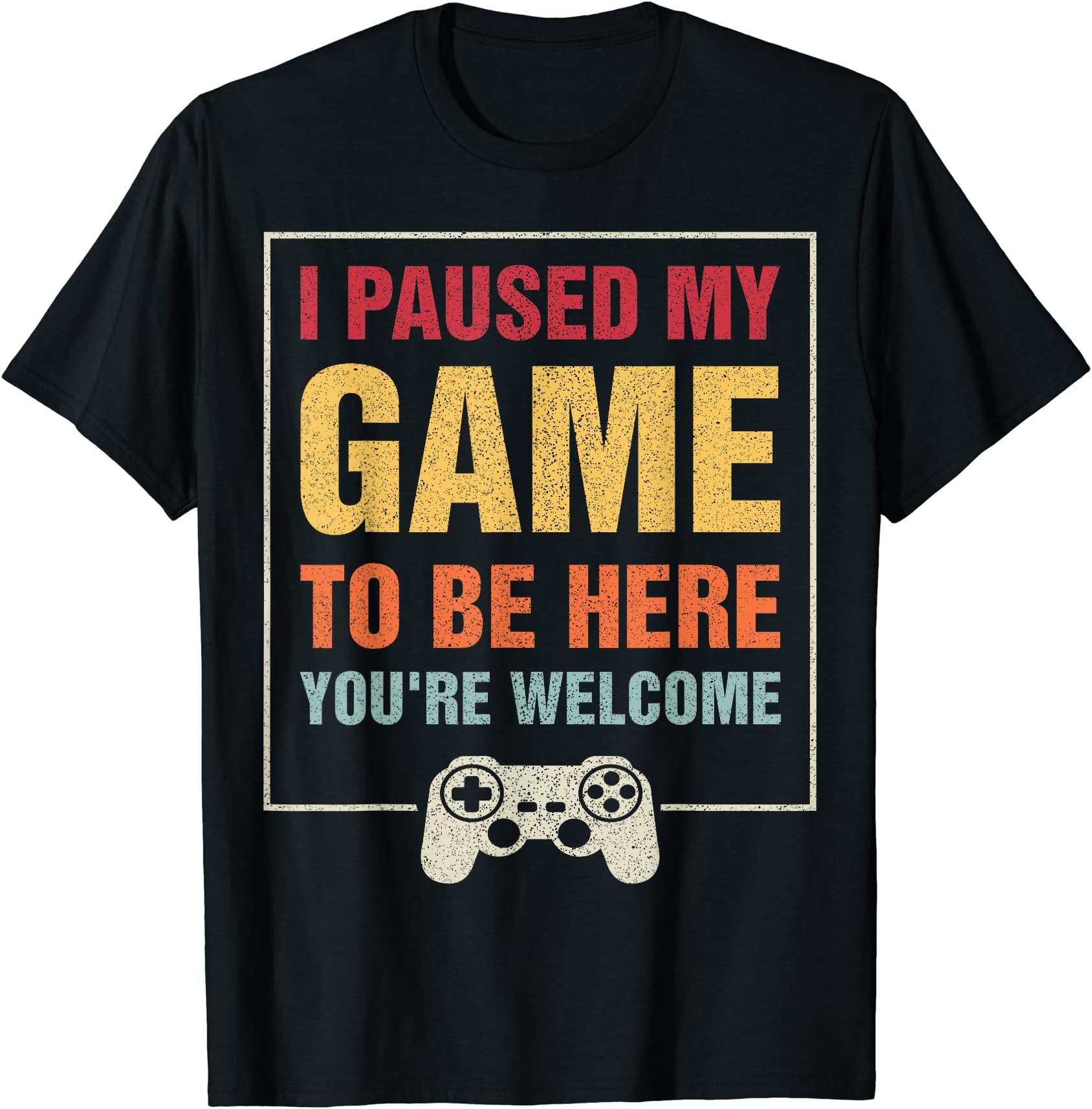 I Paused My Game To Be Here Funny Gamers Gifts Men Teen Boys T-ShirtOEKO-TEX STANDARD 100