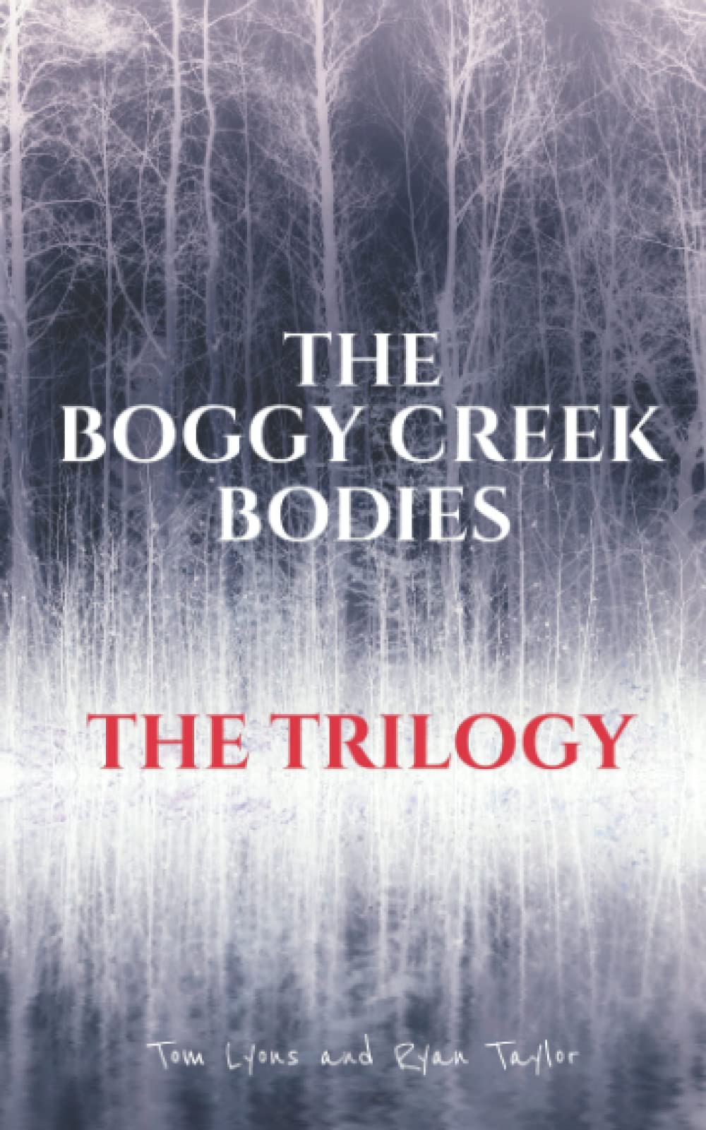 The Boggy Creek Bodies: The Trilogy: A True Bigfoot Horror Story