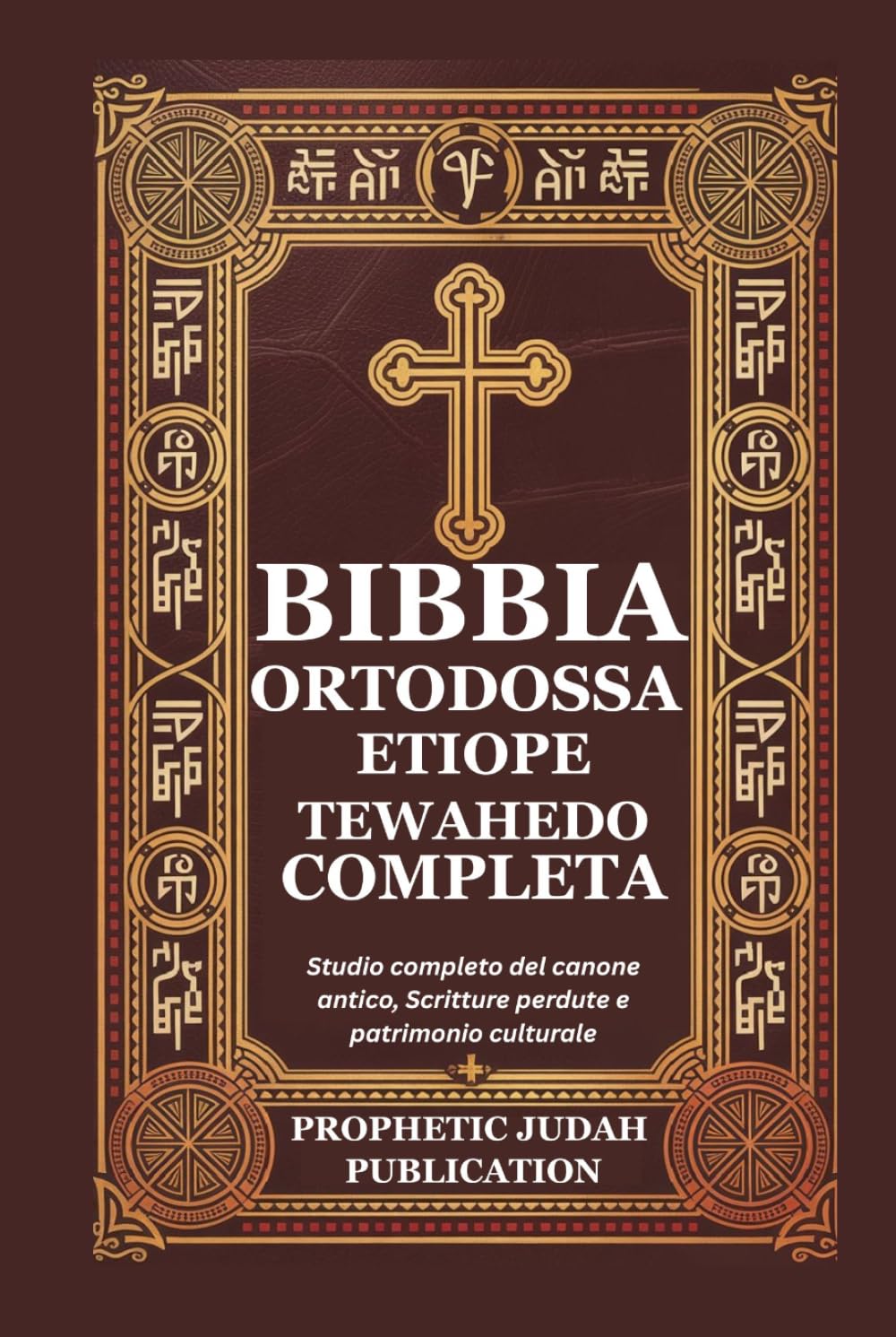 BIBBIA ORTODOSSA ETIOPE TEWAHEDO COMPLETA: Studio completo del canone antico, Scritture perdute e patrimonio culturale