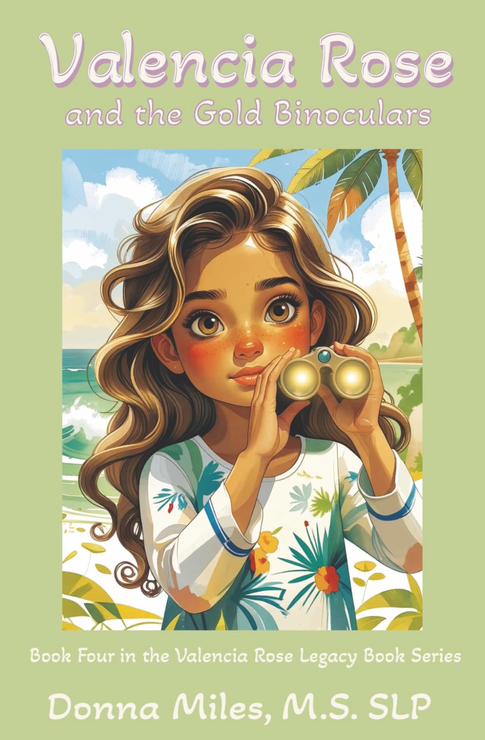 Valencia Rose and the Gold Binoculars: Book Four in the Valencia Rose Legacy Book Series