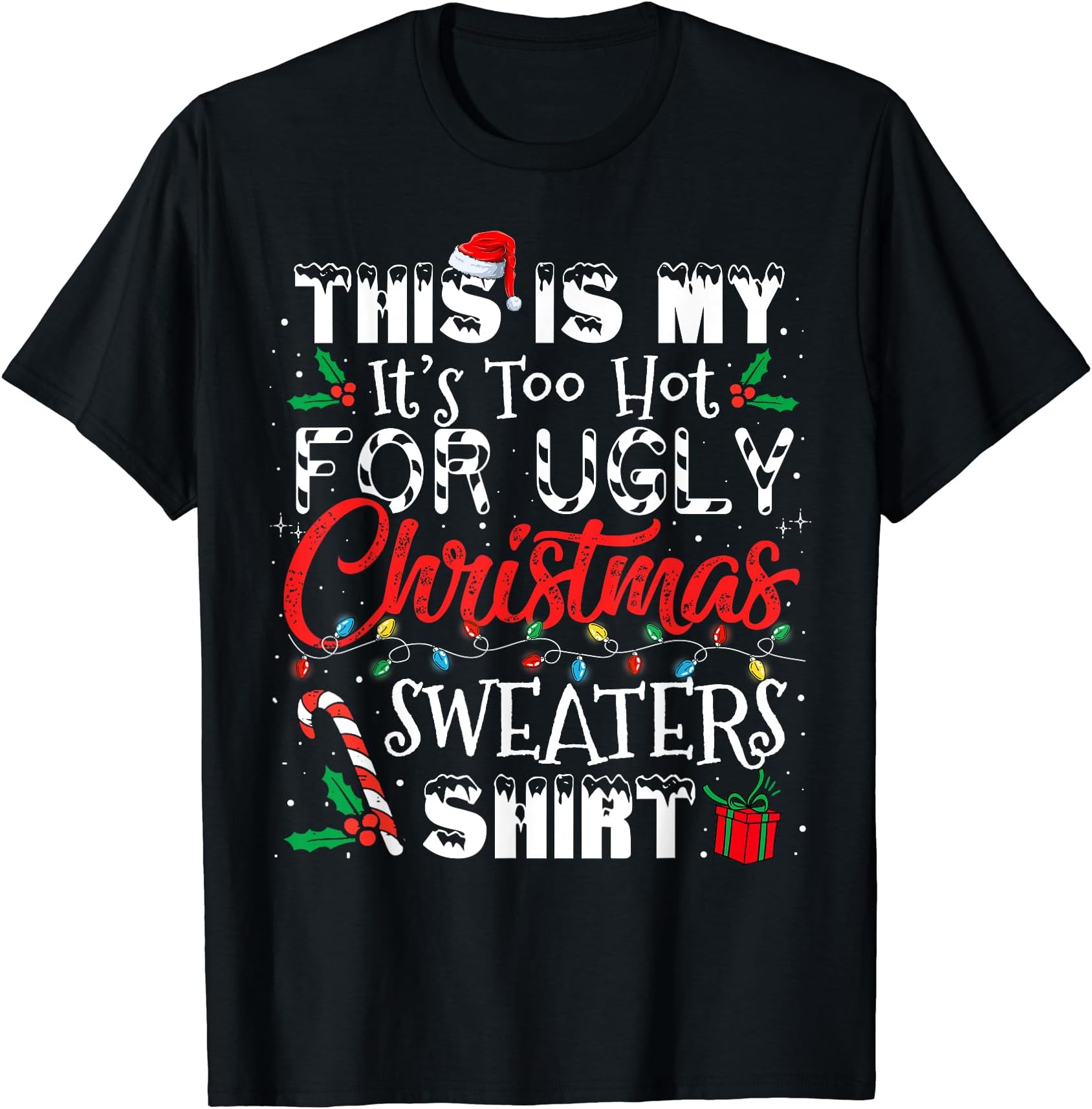 It's Too Hot For Ugly Christmas Apparels Tee Co.This Is My It's Too Hot For Ugly Christmas Sweaters Shirt T-Shirt