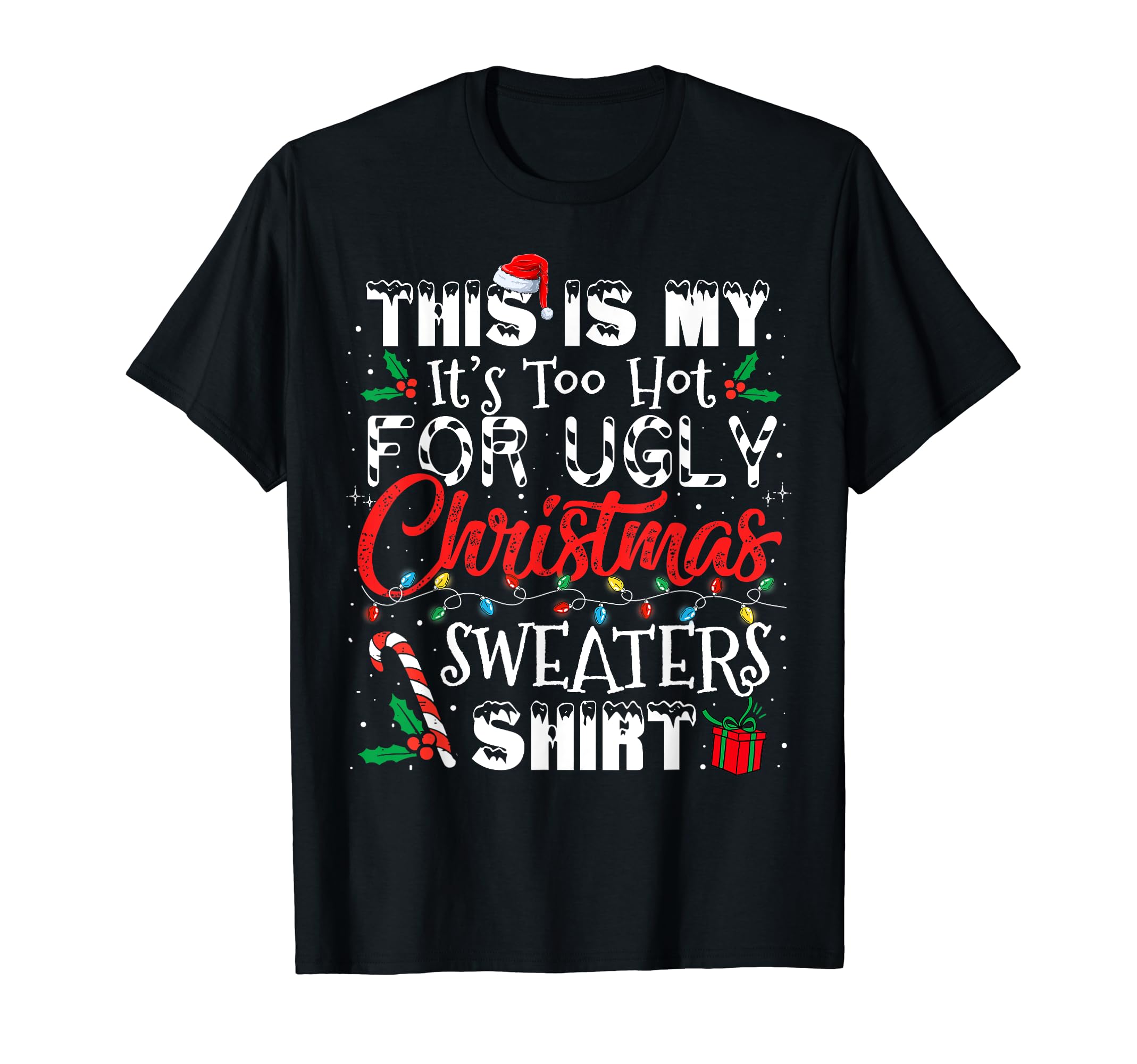 It's Too Hot For Ugly Christmas Apparels Tee Co.This Is My It's Too Hot For Ugly Christmas Sweaters Shirt T-Shirt