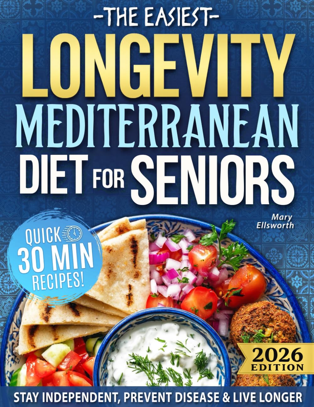 The Easiest Longevity Mediterranean Diet Cookbook For Seniors: An Evidence-Based Complete Plan to Stay Independent, Prevent Disease, and Live Longer With Strength and Clarity