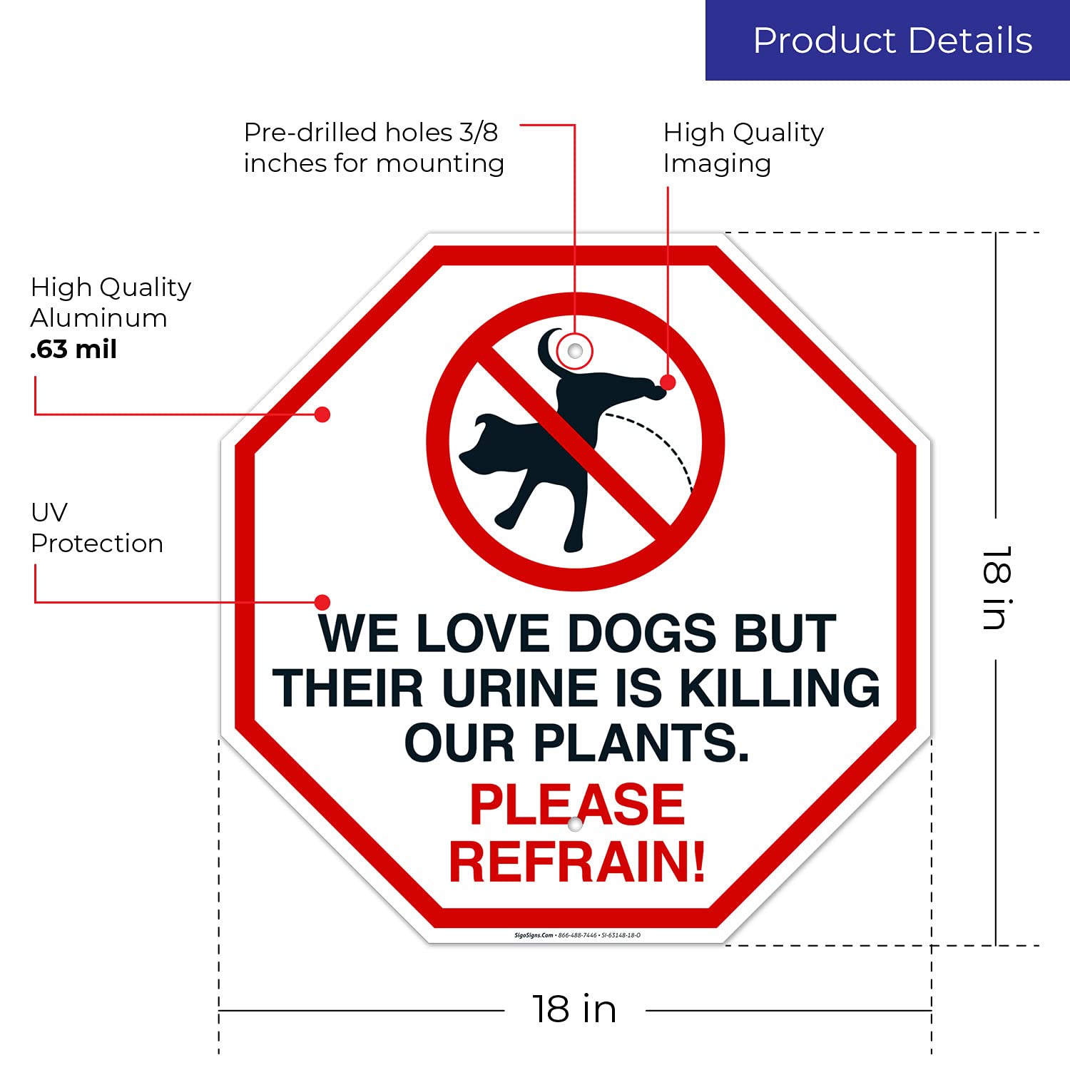 We Love Dogs But Their Urine is Killing Our Plants Please Refrain 18x18 Inches, Rust Free .063 Aluminum, Fade Resistant, Made in USA