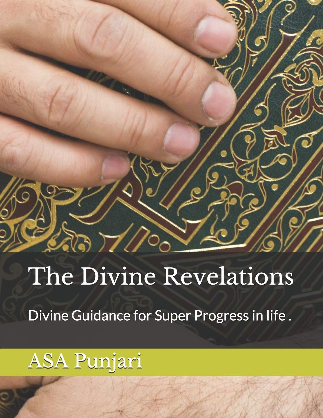 The Divine Revelations: Divine Guidance for Super Progress in life .