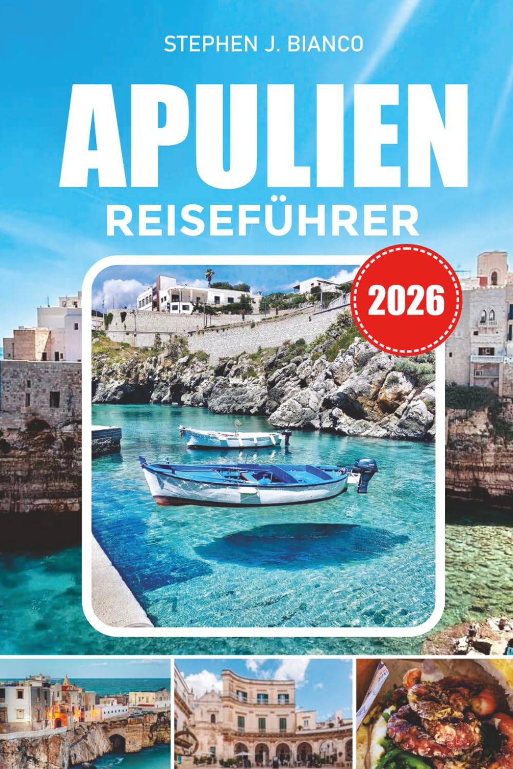 APULIEN REISEFÜHRER 2026: Entdecken Sie Trulli-Häuser, Adriastrände, charmante Städte, lokale Küche und verstecktes italienisches Paradies