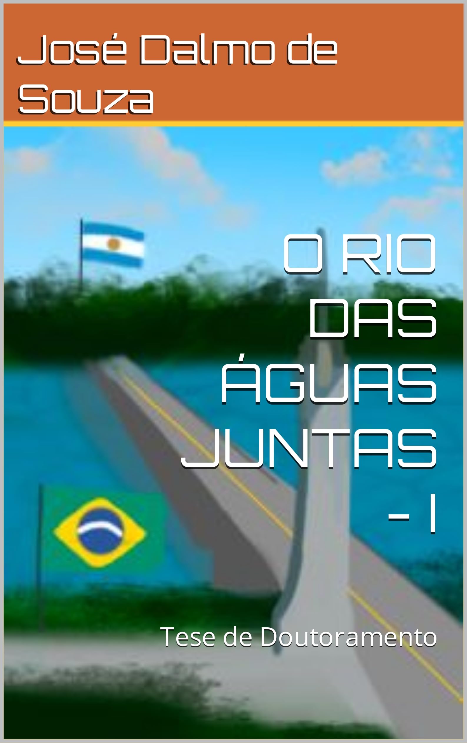 O RIO DAS ÁGUAS JUNTAS - I: Tese de Doutoramento