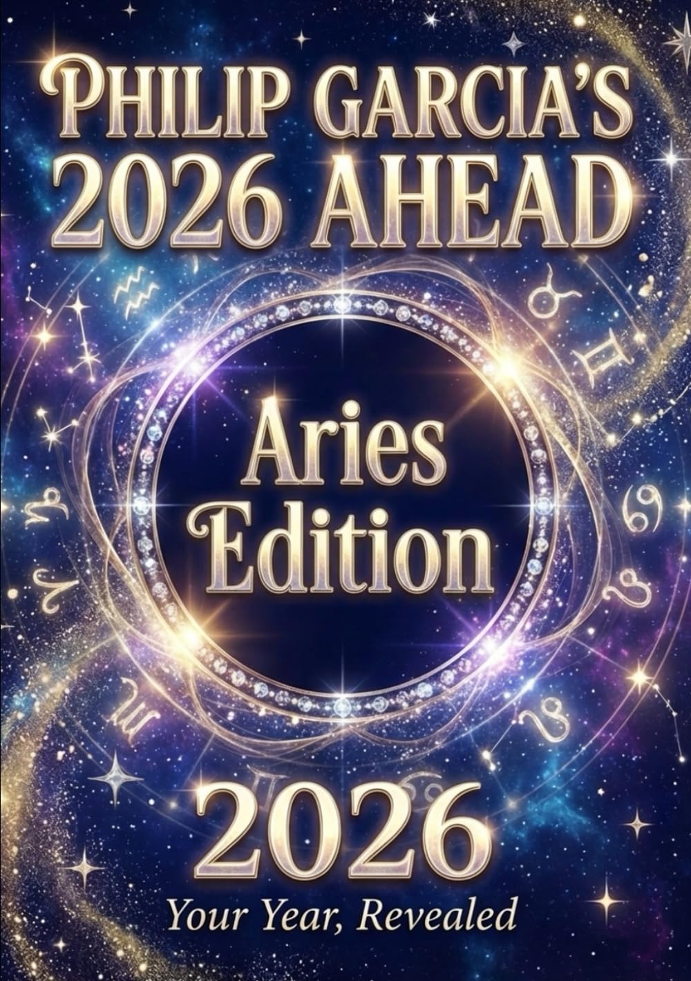 Philip Garcia’s 2026 Year Ahead Horoscopes: Aries Edition – Your Complete Daily, Monthly & Yearly Guide for 2026: Daily horoscopes, month-by-month ... ... Horoscopes – The Complete Zodiac Collection)