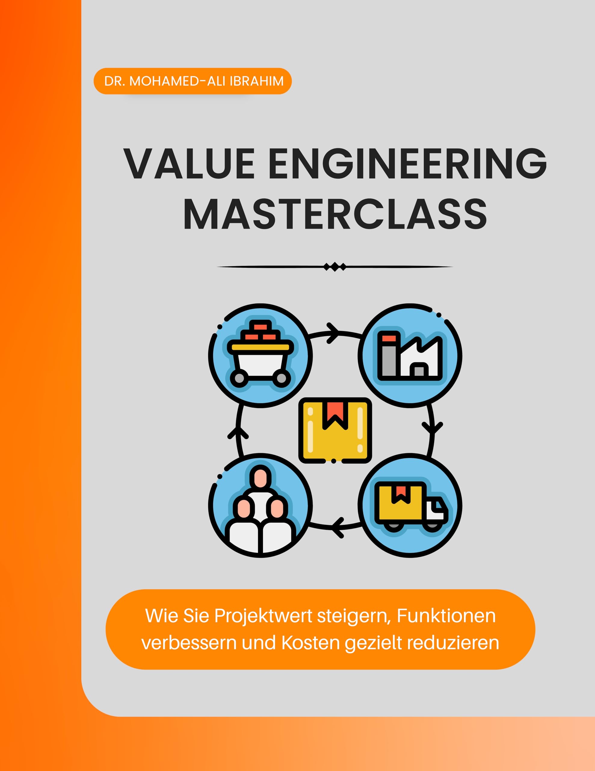 Value Engineering Masterclass : Wie Sie Projektwert steigern, Funktionen verbessern und Kosten gezielt reduzieren