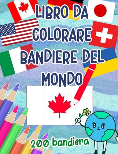 LIBRO DA COLORARE BANDIERE DEL MONDO: libro prescolare da colorare 6 anni , le bandiere del mondo ,Un grande regalo di geografia per bambini