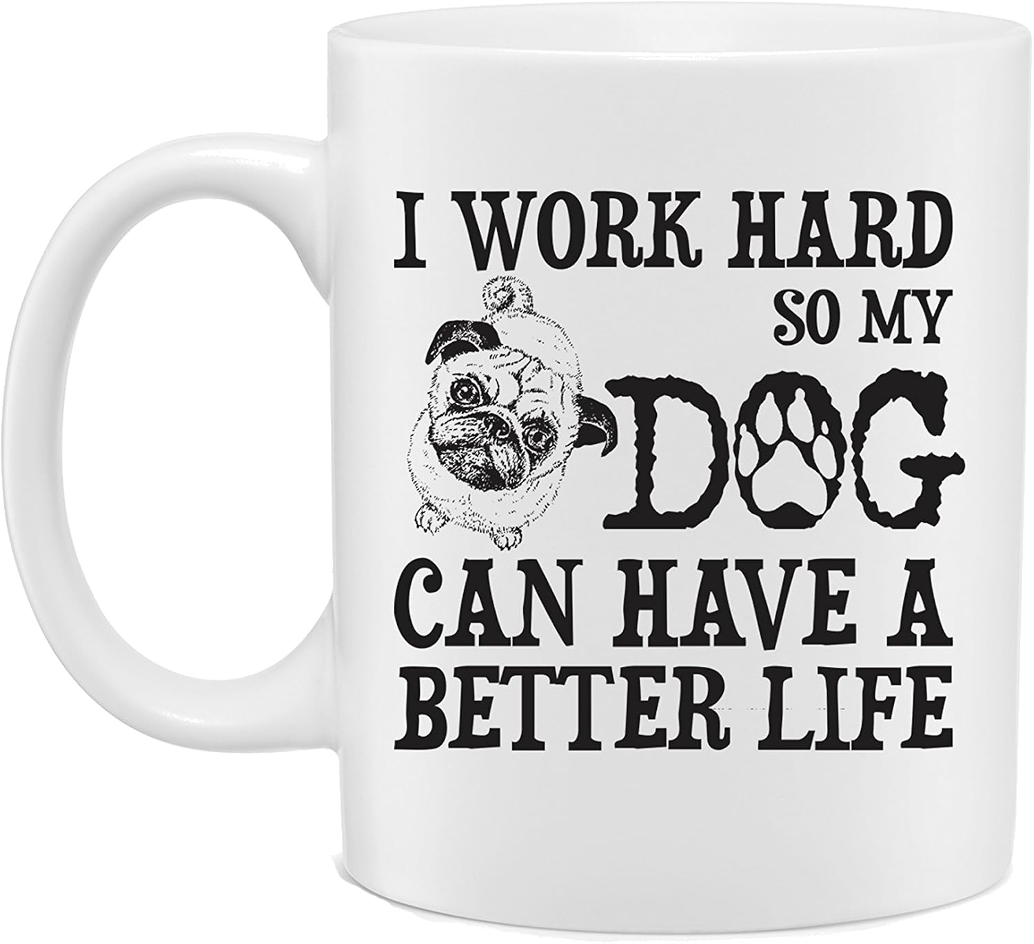 40% Off Discount I Work Hard So My Dog Can Have A Better Life Funny Dog Lover 11 OZ Coffee Mug - White 11 Oz. Coffee Mug - Great Novelty Gift for Dog Lovers, Mom, Dad, Co-Worker, Boss and Friends by Mad Ink Fashions Best Cyber Monday 🔥 I Work Hard So My Dog Can Have A Better Life Funny Dog Lover 11 OZ Coffee Mug - White 11 Oz. Coffee Mug - Great Novelty Gift for Dog Lovers, Mom, Dad, Co-Worker, Boss and Friends by Mad Ink Fashions