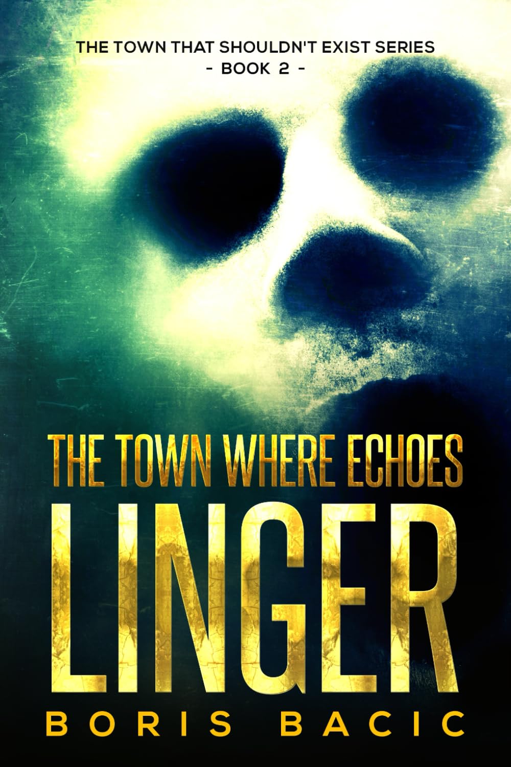 The Town Where Echoes Linger (The Town That Shouldn't Exist)