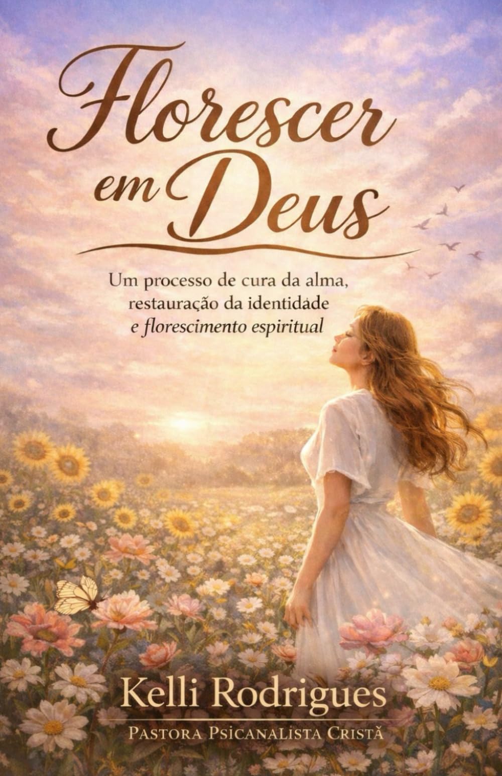 Florescer em Deus: Um processo de cura, restauração da identidade e florescimento em Deus