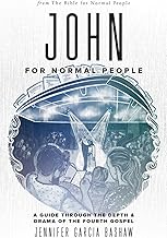 John for Normal People: A Guide through the Depth & Drama of the Fourth Gospel (The Bible for Normal People)