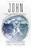 John for Normal People: A Guide through the Depth & Drama of the Fourth Gospel (The Bible for Normal People)