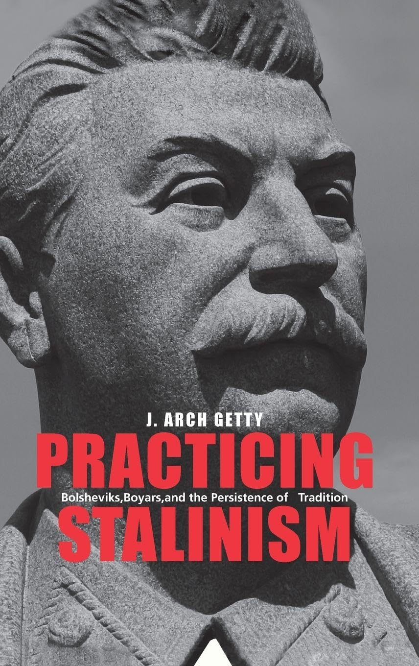 Practicing Stalinism: Bolsheviks, Boyars, and the Persistence of Tradition      Hardcover – Illustrated, August 27, 2013