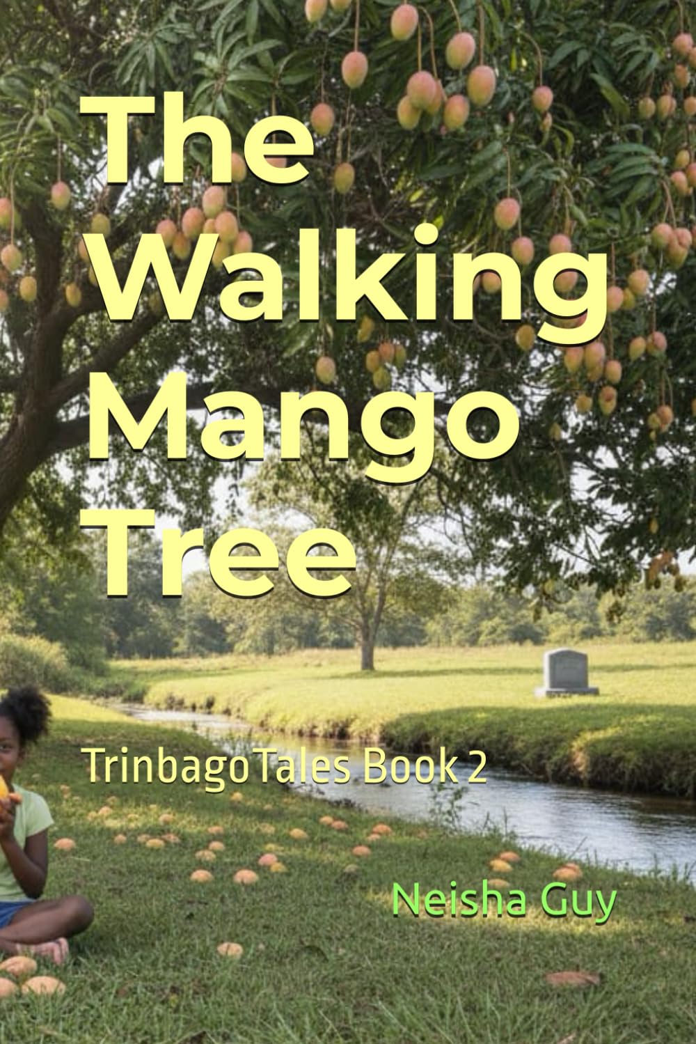 The Walking Mango Tree: TrinbagoTales Book 2 (TrinbagoTales by Neisha Guy)