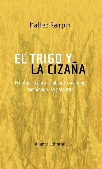 El Trigo y la Cizaña: Prontuario para Cambiar la Realidad Cambian do L