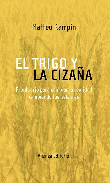 Portada de El Trigo y la Cizaña: Prontuario para Cambiar la Realidad Cambian do L