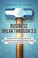 Vista 1 de Business Breakthrough 3.0 Building a Truly Dynamic and Resilient Organization that Fuels Engagement, Boosts agility and Drives Lasting Change