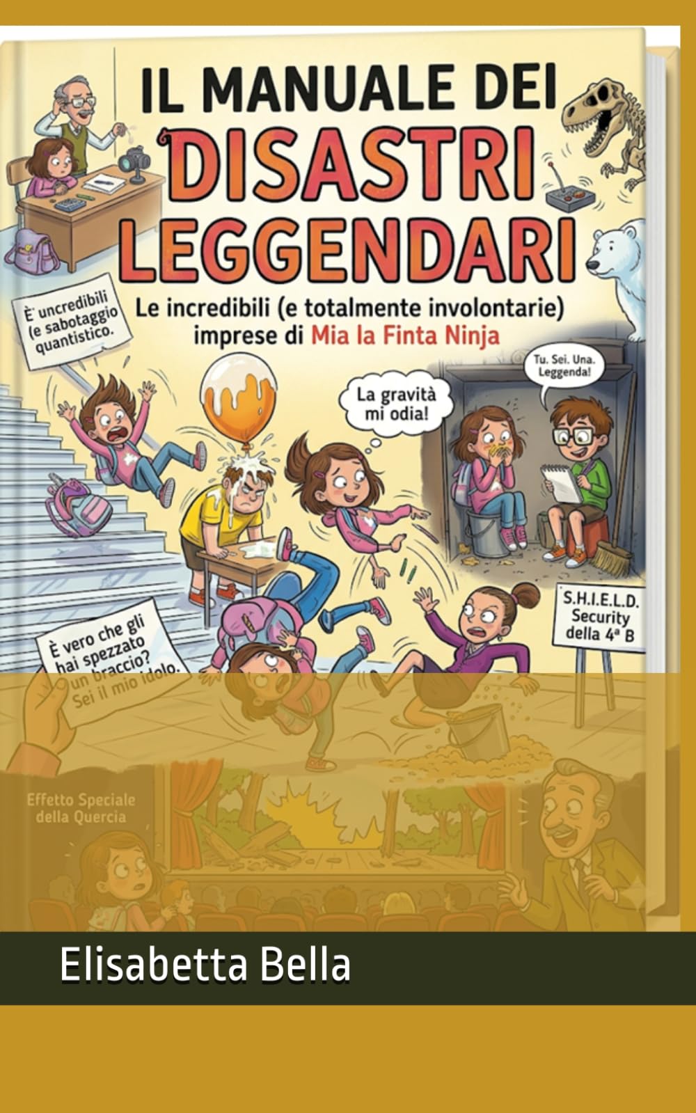 Il manuale dei disastri leggendari: Le incredibili (e totalmente involontarie) imprese di Mia la Finta Ninja (Le avventure di Mia e Leo)